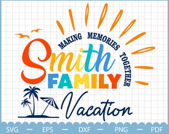 Svg de vacances en famille personnalisé, faire des souvenirs ensemble Svg, Svg de vacances d’été, conception de chemises de famille, Svg de famille assorti