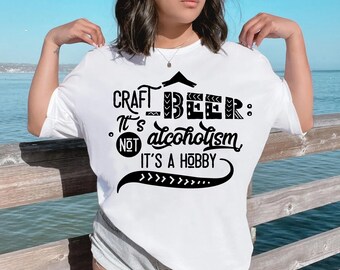 Craft beer Its not alcoholism Svg, Beer Svg, Funny Beer Quote Svg, Beer Shirt Design Svg, Beer Drink Svg, Drinking Svg, Love Beer Svg