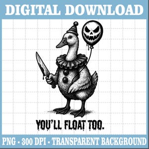 Creepy Duck Clown PNG, You&#39;ll Float Too Halloween Png, Halloween Goose Png, Spooky Balloon Png,Horror Halloween Png, Funny Halloween Shirt,