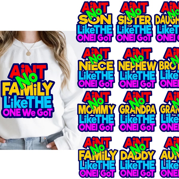 Ain't No Family Like The One I Got Bundle svg, Familienbündel svg, Vatertagssugs svg, Muttergeschenk, passende Familien-T-shirts svg, Familien-Svg