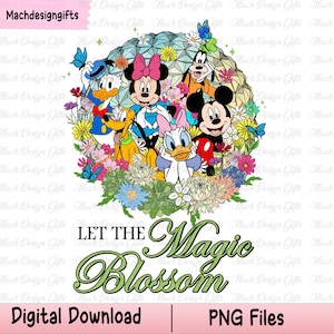 Let The Magic Blossom Png, Flower And Garden Festival Png, Mouse and Friends, Floral Epcot Shirt, Epcot Festival Png, Family Vacation Png