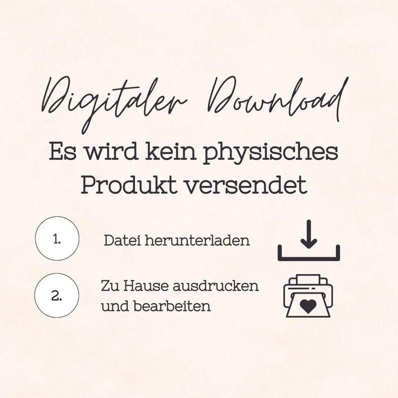 May include: A digital download graphic with the text "Digitaler Download" and "Es wird kein physisches Produkt versendet." Instructions include downloading the file and printing and editing at home. A printer icon with a heart is shown.