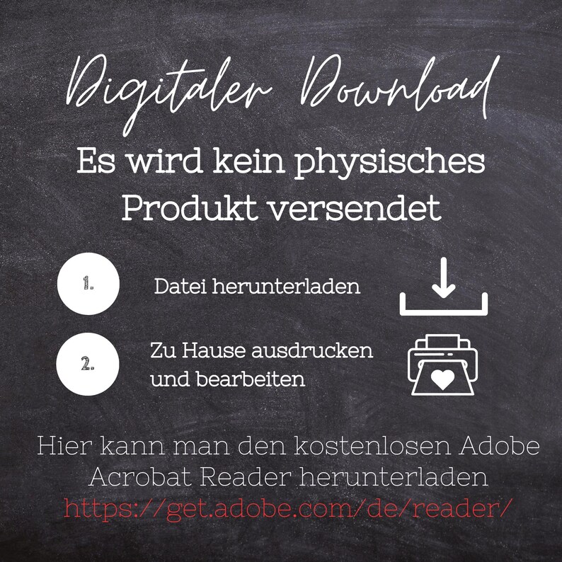 Puede incluir: Una pizarra con texto blanco que dice "Digitaler Download" y "Es wird kein physisches Produkt versendet". El texto tambi&eacute;n dice "Datei herunterladen" y "Zu Hause ausdrucken und bearbeiten". Hay una flecha de descarga y un icono de impresora con un coraz&oacute;n.