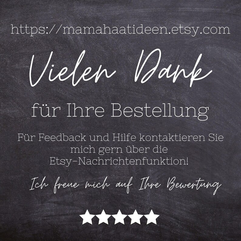 May include: Blackboard with white text that says "Vielen Dank f&uuml;r Ihre Bestellung" and "F&uuml;r Feedback und Hilfe kontaktieren Sie mich gern &uuml;ber die Etsy-Nachrichtenfunktion!" and "Ich freue mich auf Ihre Bewertung". There are five white stars below the text.