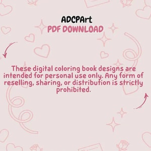 May include: A light pink digital document featuring the text ADCPArt PDF DOWNLOAD and a notice stating these digital coloring book designs are intended for personal use only, with reselling, sharing, or distribution strictly prohibited, amidst heart icons.