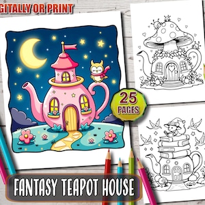 Könnte beinhalten: Eine Sammlung von Malvorlagen zum Thema Fantasy. Das Hauptbild zeigt ein rosa Teekannenhaus unter einem Sternenhimmel, mit einer Eule und einem Mond. Der Text "FANTASY TEAPOT HOUSE" ist zu sehen. Enthält 25 Seiten.