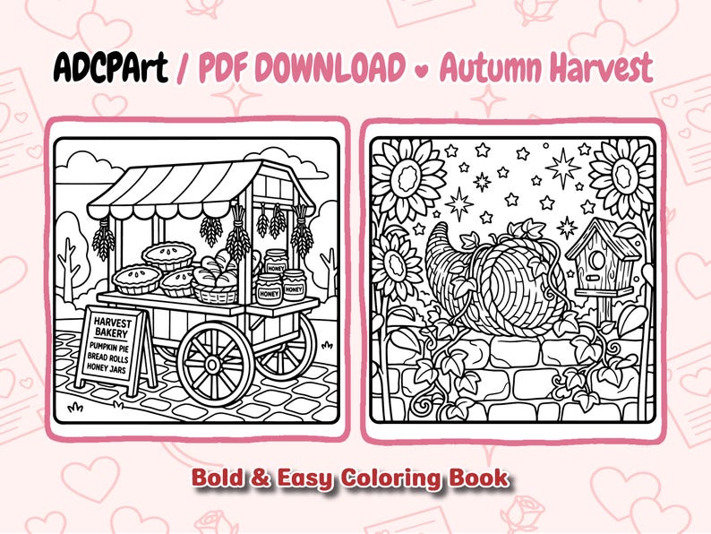 May include: A digital coloring page titled ADCPArt PDF DOWNLOAD Autumn Harvest Bold & Easy Coloring Book. It features two black and white line art illustrations: a harvest bakery cart with pies and honey, and a cornucopia with sunflowers and a birdhouse.
