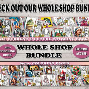May include: A promotional image for a coloring book bundle. The image features a collection of coloring books with various illustrations. Text includes "CHECK OUT OUR WHOLE SHOP BUNDLE", "ALL CURRENT & FUTURE COLORING BOOKS", "WHOLE SHOP BUNDLE", and "LIFETIME ACCESS".