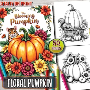 May include: A coloring book with the title "The Blooming Pumpkin" featuring a large orange pumpkin surrounded by flowers and a mouse. The book includes 50 pages of pumpkin-themed illustrations, with colored pencils on the side.