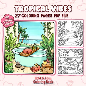 May include: A digital download featuring a "Tropical Vibes" coloring book with 27 pages. The cover art showcases a tropical spa scene with a bathtub, ocean view, and additional coloring page examples. Includes the text "No Colored Version".