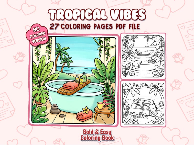 May include: A digital download featuring a "Tropical Vibes" coloring book with 27 pages. The cover art showcases a tropical spa scene with a bathtub, ocean view, and additional coloring page examples. Includes the text "No Colored Version".