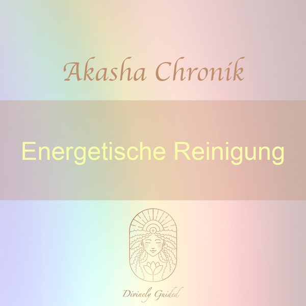 Akasha Chronik Lesung - Energetische Reinigung