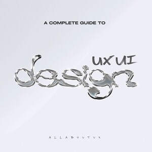 May include: A complete guide to UX/UI design, with the word "design" in a silver, metallic, liquid-like font.