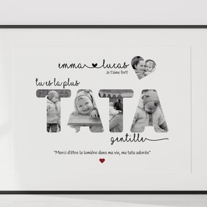 May include: A black and white photo collage of a family with the word "TATA" spelled out in large letters. The letters are filled with photos of children. The text "emma lucas! Je t'aime fort!" is at the top of the image. The text "tues la plus gentille" is below the word "TATA". The text "Merci d'être la lumière dans ma vie, ma tata adorée" is at the bottom of the image.
