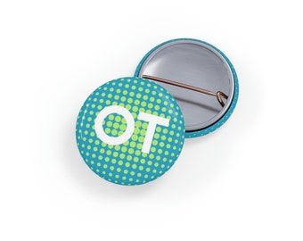 Fun Button Pin for Occupational Therapists, OT. Therapy pins and medical gifts for graduation, coworker, boss, for him or her.