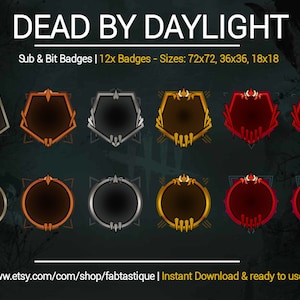 May include: Twelve digital badges for Twitch or YouTube featuring the Dead by Daylight logo. The badges are in various sizes, including 72x72, 36x36, and 18x18 pixels. The badges are in different colors, including black, red, gold, and orange.