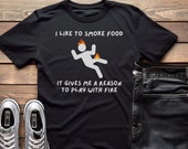 Funny BBQ Gift T-Shirt, I Like To Smoke Food It Gives Me A Reason To Play With Fire, Gift For Men, Gift For Dad, Personalization Optional