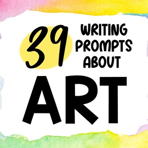 Op de afbeelding: Een witte kaart met een gele cirkel en zwarte tekst die "39 Writing Prompts About Art" zegt op een kleurrijke aquarel achtergrond.