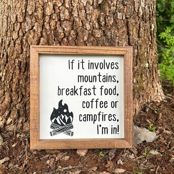 If It Involves Mountains,Breakfast Food,Coffee Or Campfires. I'm In!/Camping Sign/Outdoor Gift/Camper & RV Sign/Cabin Decor/Lake House Decor