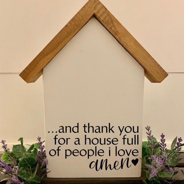 And Thank You For A House Full Of People I Love Amen/House Shaped Sign/Entryway Decor/Shelf Sitter/Farmhouse Decor/House Shaped Sign