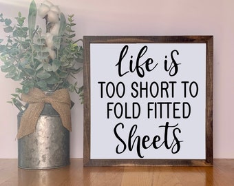 Life Is Too Short To Fold Fitted Sheets/Laundry/Laundry Room Decor/Funny Sign/Farmhouse/Handmade