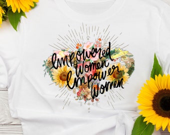 Empowered Women Empower Women, Women’s Rights, Crew Shirt, Inspirational Shirt, Feminist Shirt, Equal Rights, Empowered Women Shirt