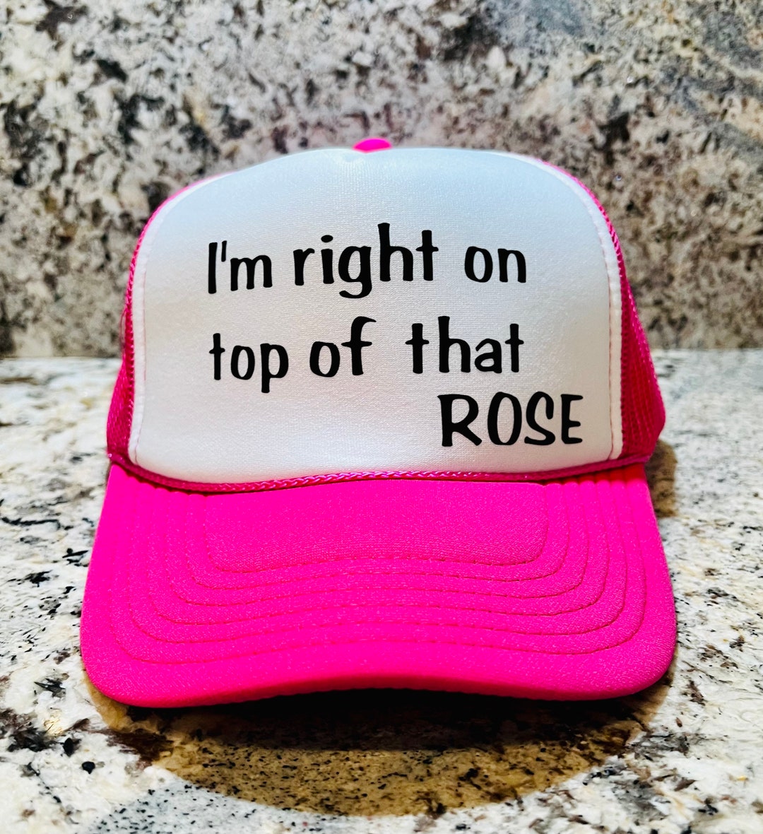 I'm Right on Top of That ROSE Trucker Hat Etsy