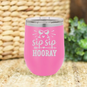 Sip Sip hooray insulated wine tumbler. FREE PERSONALIZATION & SHIPPING
