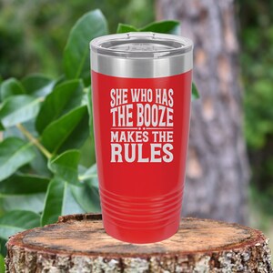 She who has the booze, makes the rules. Bartender tumbler drinkware. 12 colors to choose!  FREE PERSONALIZATION & SHIPPING