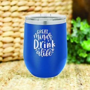 Great minds drink alike insulated wine tumbler. FREE PERSONALIZATION & SHIPPING