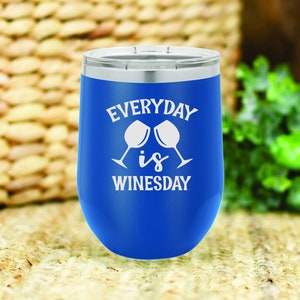 Everyday is Winesday insulated wine tumbler. FREE PERSONALIZATION & SHIPPING