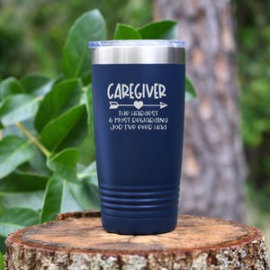 Caregiver, The hardest and most rewarding job I&#39;ve ever had. tumbler drinkware. 12 colors to choose!  FREE PERSONALIZATION & SHIPPING