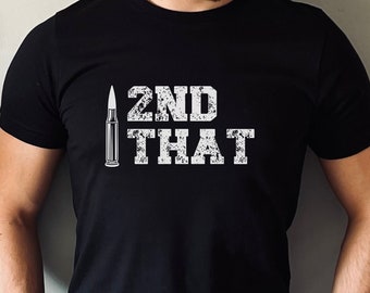 Pro Gun T-Shirt, 2nd That Shirt, Patriotic Shirt, Second Amendment Shirt, AR-15 Shirt, Bullet Shirt, Gift for Dad, Gift for Him
