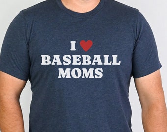 I Love Baseball Moms Shirt, Funny Baseball Mom Shirt, Funny Shirt for Him, Sarcastic Shirt for Him, Sarcastic Gift, Funny Mens Shirt
