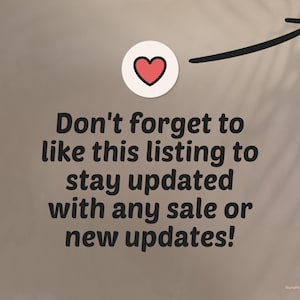 May include: Image with text: "Don't forget to like this listing to stay updated with any sale or new updates!" A heart icon is above the text, with a black arrow pointing towards the text. The background is a light brown colour.