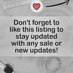 May include: A black and white image with text that says "Don't forget to like this listing to stay updated with any sale or new updates!"  A red heart icon with an arrow pointing to the right is in the top right corner of the image.