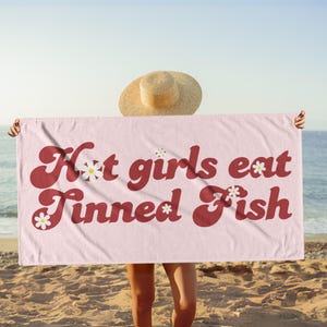 Hot Girls Eat Tinned Fish Beach Towel, Tinned Fish sardines, tinned fish, Tin Fish Art, Anchovy, Can Fish, Tinned Fish Lover Beach Towel