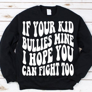If Your Kid Bullies Mine, PNG Digital Download ONLY