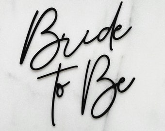 Bride to Be Acrylic Cake Charm, Custom Flat Laying Cake Topper