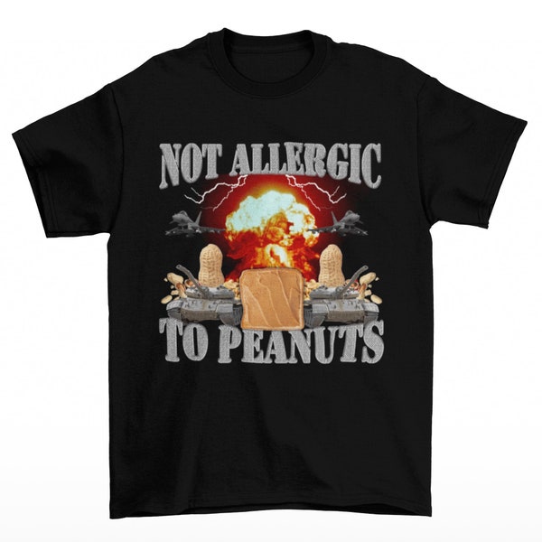 Nicht allergisch gegen Erdnüsse - Peanut Butter Shirt - Meme Shirts - Lustiges Meme T-Shirt - Verfluchtes Shirt - Schräge Shirts