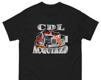 CDL Acquired T-Shirt - Funny Trucker Shirt - Funny Cdl Shirt - Truck Driver T-Shirt - 18 Wheeler