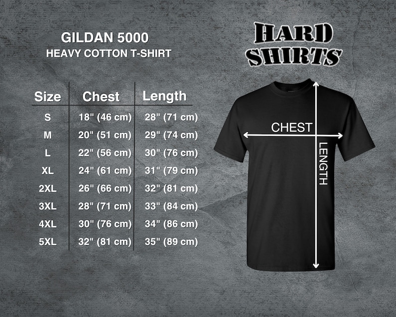 May include: Black Gildan 5000 heavy cotton t-shirt with size chart. The chart shows chest and length measurements in inches and centimeters. The text "HARD SHIRTS" is at the top.