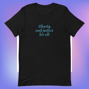 Liberty and justice for all, Unisex t-shirt