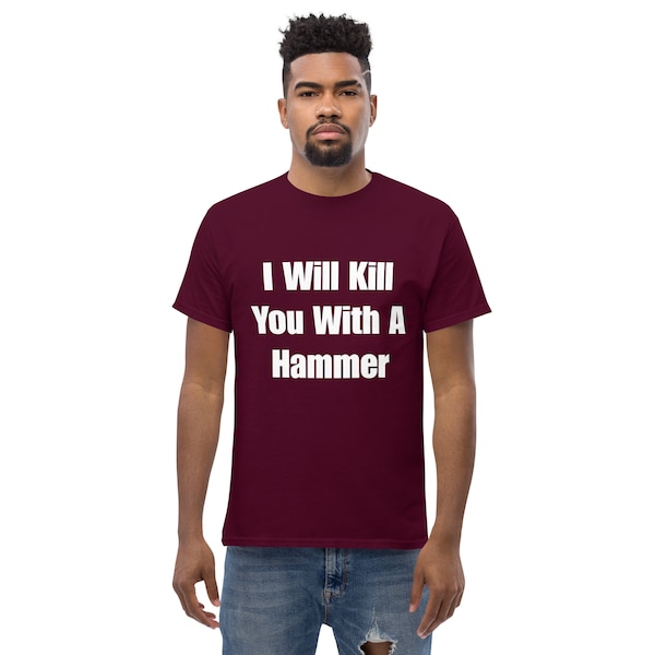 I Will Kill You With a Hammer T Shirt Etsy