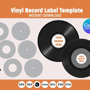 May include: A digital template for creating vinyl record labels. The template includes six blank circles for the label design and two examples of completed labels with the text "Your Design Here". The template is available for download in EPS, DXF, SVG, PSD, and PNG formats.