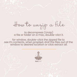 May include: A light pink background with white floral designs and a brown text box that says "How to unzip a file" with instructions on how to unzip a file on a Mac and Windows computer. The text box also includes the text "to decompress (Unzip) a file or folder on a mac, double-click it. For window, double-click the zipped file to see it's contents, when prompted, drag the files out of the window to desired location or click extract all." Below the text box is a logo with a pen and a cloud that says "SVGSPOT".