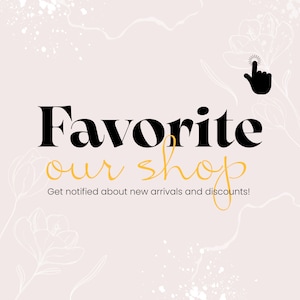 May include: A graphic with the text "Favorite our shop" in black and gold lettering. The text "Get notified about new arrivals and discounts!" is below the main text. A black hand with a finger pointing up is in the upper right corner of the image.