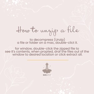 May include: A light pink background with white floral designs and a brown text box that says "How to unzip a file" with instructions on how to unzip a file on a Mac and Windows computer. The text box also includes the text "to decompress (Unzip) a file or folder on a mac, double-click it. For window, double-click the zipped file to see it's contents, when prompted, drag the files out of the window to desired location or click extract all." Below the text box is a logo with a pen and a cloud that says "SVGSPOT".
