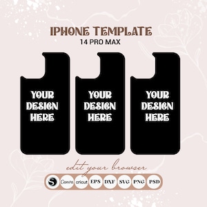 May include: Three black iPhone 14 Pro Max phone case templates with the text "YOUR DESIGN HERE" on each. The templates are for use with design software such as Canva, Cricut, EPS, DXF, SVG, PNG, and PSD.