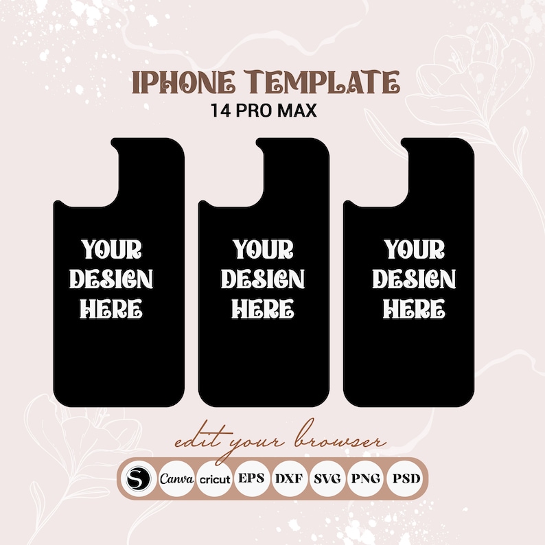 May include: Three black iPhone 14 Pro Max phone case templates with the text "YOUR DESIGN HERE" on each. The templates are for use with design software such as Canva, Cricut, EPS, DXF, SVG, PNG, and PSD.